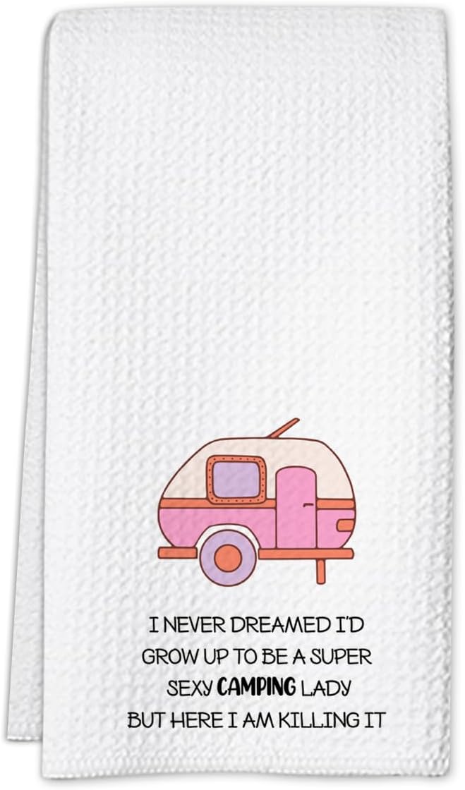 Funny Camping Kitchen Towels 16x24 Waffle Weave, I Never Dreamed I’d Grow Up to Be a Super Sexy Camping Lady Dish Towels, Camp RV Gifts for Women, Gifts for Campers