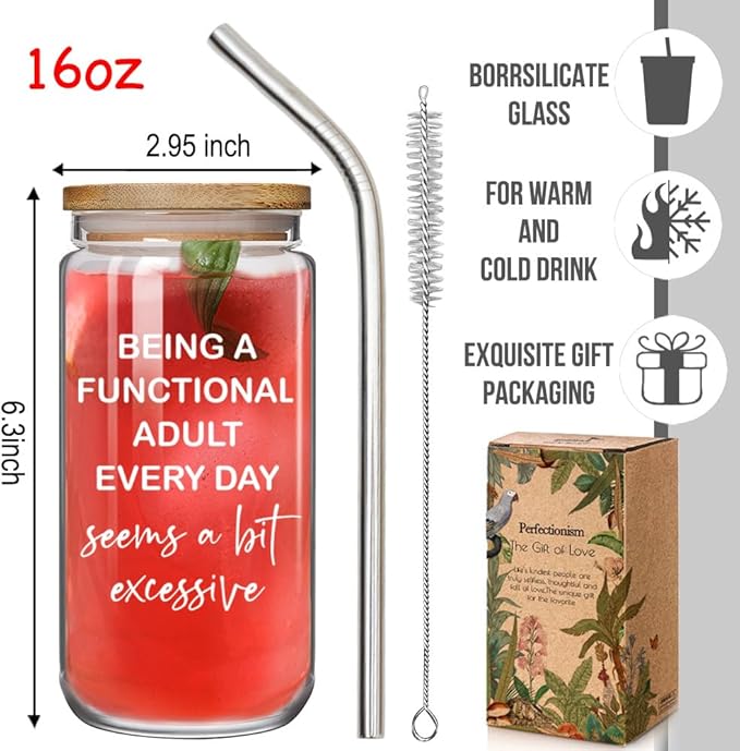 Funny Adult Sarcastic 16oz Glass Cup with Lid and Straw Gifts for Women Sister Friend, Being A Functional Adult Every Day Seems A Bit Excessive, Birthday Hilarious Gag Gifts for Boss Coworker