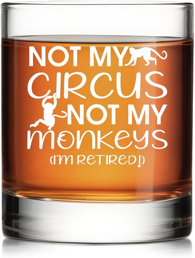 Not My Circus Not My Monkeys I'm Retired Whiskey Glass, Funny Retirement Gifts for Coworker, Christmas Birthday Thank You Gifts for Mom Dad, Appreciation Present for Men Women