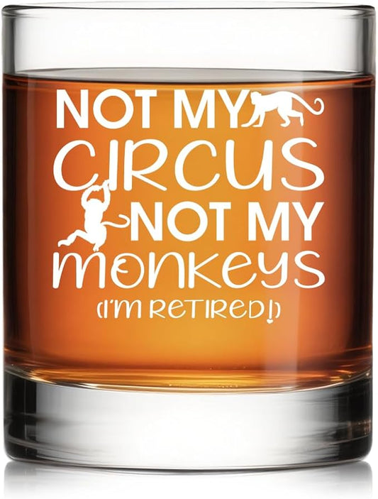 Not My Circus Not My Monkeys I'm Retired Whiskey Glass, Funny Retirement Gifts for Coworker, Christmas Birthday Thank You Gifts for Mom Dad, Appreciation Present for Men Women