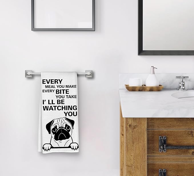 Every Meal You Make Every Bite You Take Kitchen Towels, Funny Dish Towels for Kitchen, Dog Decorative Hand Towels, Pug Decor, Pug Gifts for Pug Lovers, Pug Dog Hand Towels for Bathroom