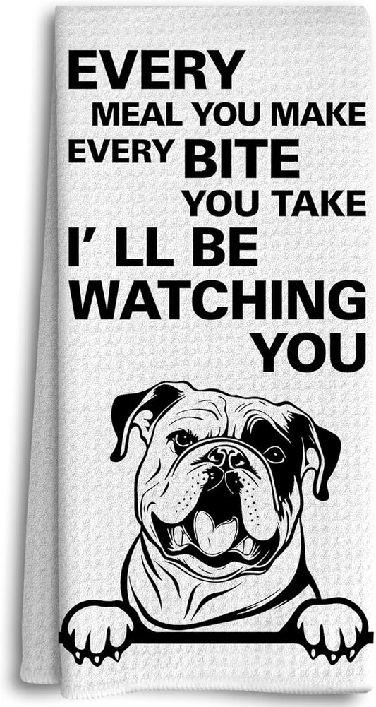 Every Meal You Make Every Bite You Take Dish Towels, Funny Tea Towels, English Bulldog Decor, Dog Decorative KitchenTowels,Dog Gifts for DogMom Women, English Bulldog Hand Towels for Bathroom