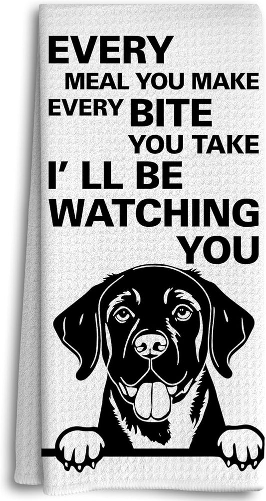 Funny Kitchen Towels - Every Meal You Make Every Bite You Take Dish Towels, Dog Kitchen Decor, Decorative Hand Towels for Bathroom, Labrador Retriever Gifts for Women