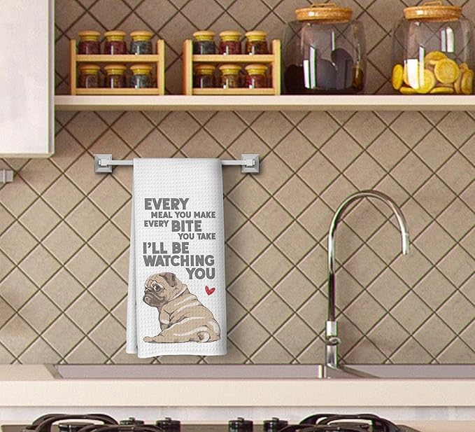 Cute Pug Kitchen Dish Towels - Every Meal You Make, Every Bite You Take - 16x24 Inches Dishcloth, Decorative Absorbent Hand Tea Bathroom Towels, Dog Lovers and Pug Mom Gifts