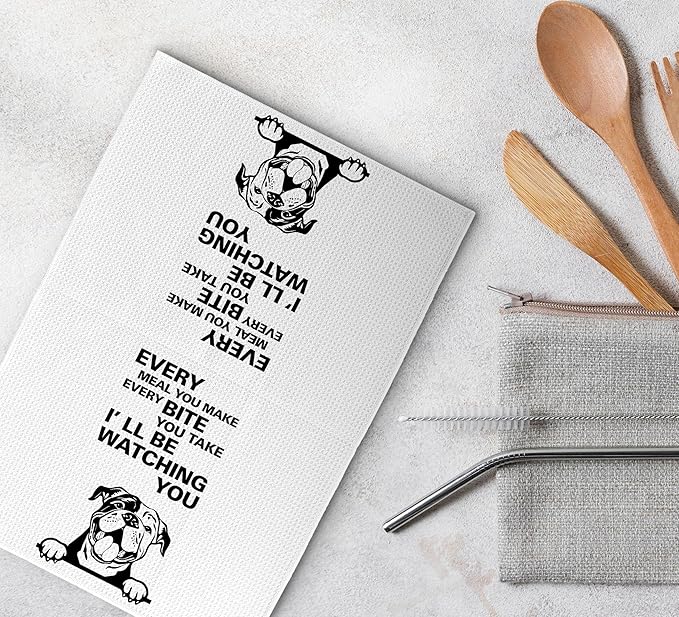 Funny Dish Towels, Every Meal You Make Every Bite You Take - Continental Bulldog Dog Decorative Kitchen Towels for Kitchen Gifts