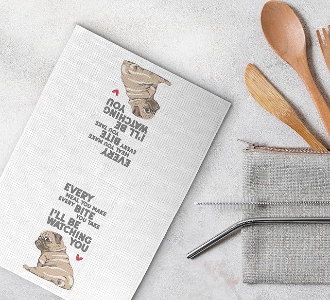 Cute Pug Kitchen Dish Towels - Every Meal You Make, Every Bite You Take - 16x24 Inches Dishcloth, Decorative Absorbent Hand Tea Bathroom Towels, Dog Lovers and Pug Mom Gifts